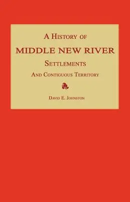 Die Geschichte der Siedlungen am mittleren New River und des angrenzenden Territoriums - A History of Middle New River Settlements and Contiguous Territory