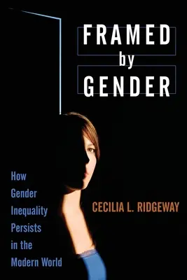 Gerahmt von Geschlecht: Wie die Ungleichheit der Geschlechter in der modernen Welt fortbesteht - Framed by Gender: How Gender Inequality Persists in the Modern World