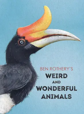 Ben Rothery's Seltsame und wunderbare Tiere - Ben Rothery's Weird and Wonderful Animals