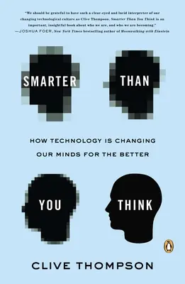 Schlauer als du denkst: Wie die Technologie unser Denken zum Besseren wandelt - Smarter Than You Think: How Technology Is Changing Our Minds for the Better