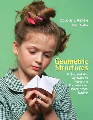 Geometrische Strukturen: Ein forschungsbasierter Ansatz für angehende Grundschul- und MittelschullehrerInnen - Geometric Structures: An Inquiry-Based Approach for Prospective Elementary and Middle School Teachers