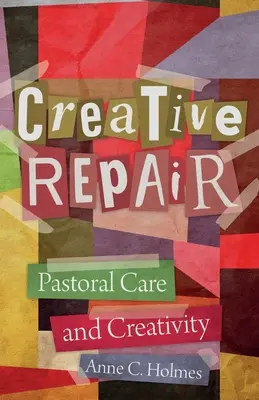 Kreative Reparatur: Seelsorge und Kreativität - Creative Repair: Pastoral Care and Creativity