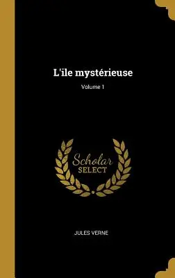 Die geheimnisvolle Insel; Band 1 - L'ile mystrieuse; Volume 1