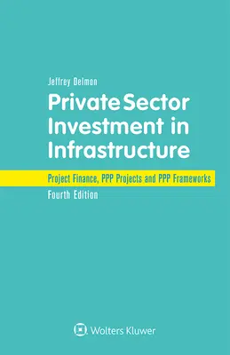 Investitionen des Privatsektors in die Infrastruktur: Projektfinanzierung, PPP-Projekte und PPP-Rahmenwerke - Private Sector Investment in Infrastructure: Project Finance, PPP Projects and PPP Frameworks
