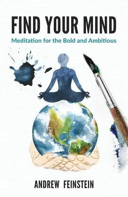 Finde deinen Geist: Meditation für Mutige und Ehrgeizige - Find Your Mind: Meditation for the Bold and Ambitious