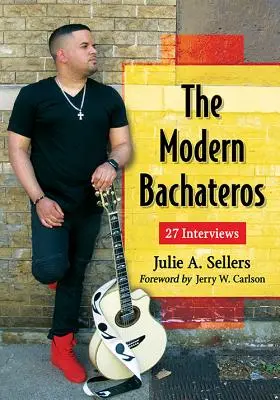 Die modernen Bachateros: 27 Interviews - The Modern Bachateros: 27 Interviews