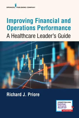 Verbesserung der finanziellen und operativen Leistung: Ein Leitfaden für Führungskräfte im Gesundheitswesen - Improving Financial and Operations Performance: A Healthcare Leader's Guide