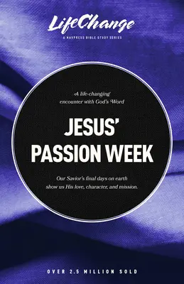 Die Passionswoche Jesu: Eine Bibelarbeit über die letzten Tage und das letzte Opfer unseres Erlösers - Jesus' Passion Week: A Bible Study on Our Savior's Last Days and Ultimate Sacrifice