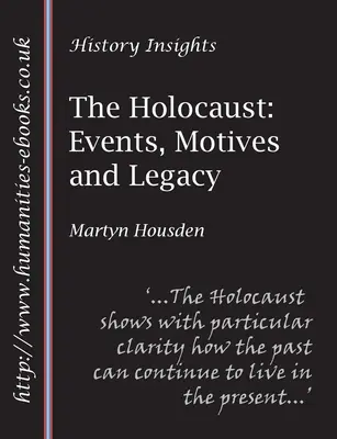 Der Holocaust: Ereignisse, Motive und Vermächtnis - The Holocaust: Events, Motives and Legacy