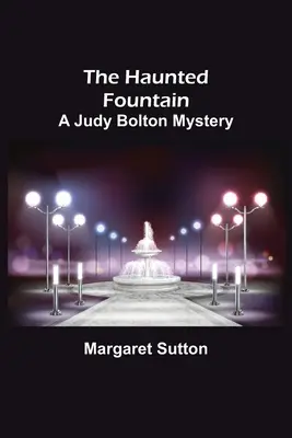 Der Spukbrunnen; Ein Judy Bolton-Krimi - The Haunted Fountain; A Judy Bolton Mystery