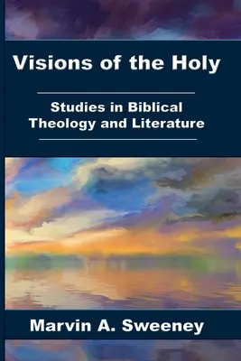 Visionen des Heiligen: Studien zur biblischen Theologie und Literatur - Visions of the Holy: Studies in Biblical Theology and Literature