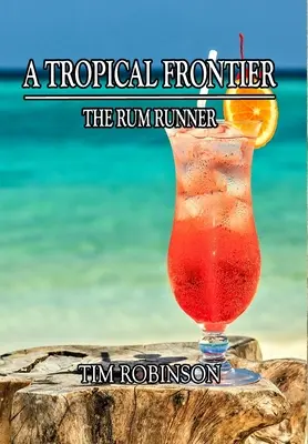 Eine tropische Grenze: Der Rum-Läufer - A Tropical Frontier: The Rum Runner