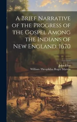 Eine kurze Erzählung über den Fortschritt des Evangeliums unter den Indianern Neuenglands. 1670 - A Brief Narrative of the Progress of the Gospel Among the Indians of New England. 1670