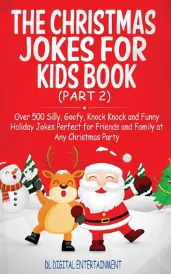 Das Weihnachtswitzebuch für Kinder: Über 500 alberne, lustige und lustige Weihnachtswitze und -rätsel - perfekt für Freunde und Familie zu jedem Weihnachtsfest - The Christmas Jokes for Kids Book: Over 500 Silly, Goofy, Knock Knock and Funny Holiday Jokes and riddles Perfect for Friends and Family at Any Christ