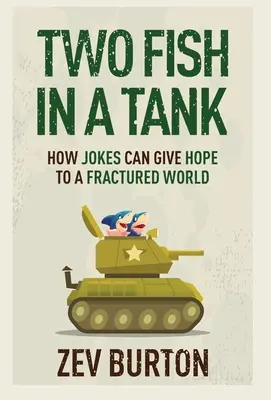 Zwei Fische in einem Becken: Wie Witze einer zerrütteten Welt Hoffnung geben können - Two Fish in a Tank: How Jokes Can Give Hope to a Fractured World