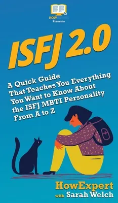 Isfj 2.0: Ein kurzer Leitfaden, der Ihnen alles Wissenswerte über die ISFJ-MBTI-Persönlichkeit von A bis Z beibringt - Isfj 2.0: A Quick Guide That Teaches You Everything You Want to Know About the ISFJ MBTI Personality From A to Z