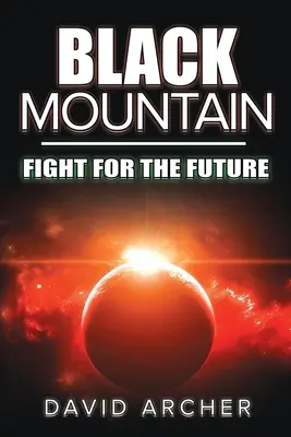 Schwarzer Berg: Kampf um die Zukunft - Black Mountain: Fight for the Future