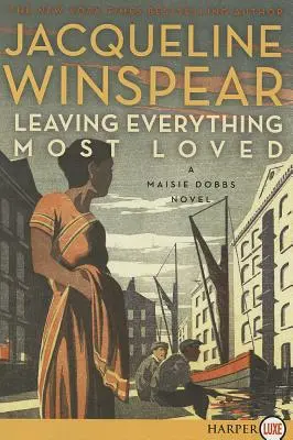 Alles verlassen, was man am meisten liebt: Ein Maisie-Dobbs-Roman - Leaving Everything Most Loved: A Maisie Dobbs Novel