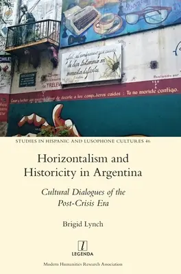 Horizontalismus und Historizität in Argentinien: Kulturelle Dialoge der Nachkrisenzeit - Horizontalism and Historicity in Argentina: Cultural Dialogues of the Post-Crisis Era