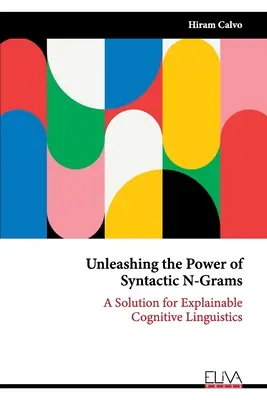 Entfesselung der Macht der syntaktischen N-Gramme: Eine Lösung für erklärbare kognitive Linguistik - Unleashing the Power of Syntactic N-Grams: A Solution for Explainable Cognitive Linguistics