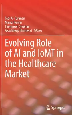 Die sich entwickelnde Rolle von KI und Iomt im Gesundheitsmarkt - Evolving Role of AI and Iomt in the Healthcare Market