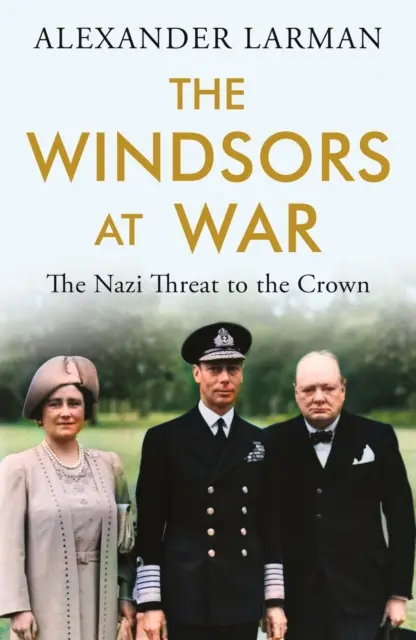 Die Windsors im Krieg - Die Nazi-Bedrohung für die Krone - Windsors at War - The Nazi Threat to the Crown