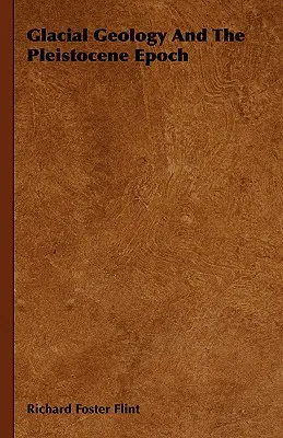 Glaziale Geologie und die pleistozäne Epoche - Glacial Geology And The Pleistocene Epoch