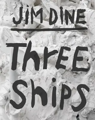 Jim Dine: Drei Schiffe - Jim Dine: Three Ships