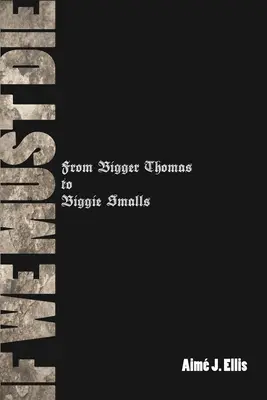 Wenn wir sterben müssen: Von Bigger Thomas bis Biggie Smalls - If We Must Die: From Bigger Thomas to Biggie Smalls