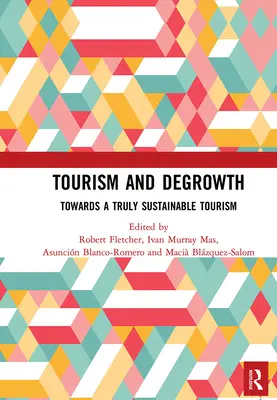 Tourismus und Degrowth: Auf dem Weg zu einem wirklich nachhaltigen Tourismus - Tourism and Degrowth: Towards a Truly Sustainable Tourism