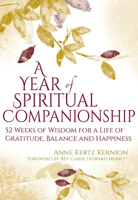 Ein Jahr der spirituellen Begleitung: 52 Wochen voller Weisheit für ein Leben voller Dankbarkeit, Ausgeglichenheit und Glück - A Year of Spiritual Companionship: 52 Weeks of Wisdom for a Life of Gratitude, Balance and Happiness