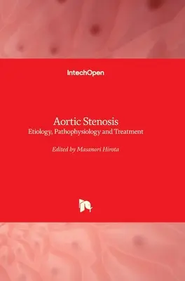 Aortenstenose: Ätiologie, Pathophysiologie und Behandlung - Aortic Stenosis: Etiology, Pathophysiology and Treatment