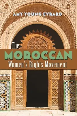 Die marokkanische Bewegung für die Rechte der Frauen - The Moroccan Women's Rights Movement