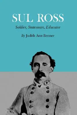 Sul Ross: Soldat, Staatsmann, Erzieher - Sul Ross: Soldier, Statesman, Educator