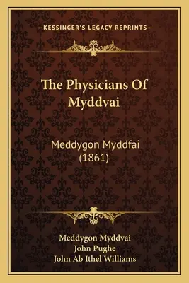 Die Ärzte von Myddvai: Meddygon Myddfai (1861) - The Physicians Of Myddvai: Meddygon Myddfai (1861)
