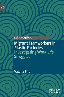 Wanderarbeitskräfte in „Plastikfabriken“: Untersuchung der Kämpfe zwischen Arbeit und Leben - Migrant Farmworkers in 'Plastic Factories': Investigating Work-Life Struggles