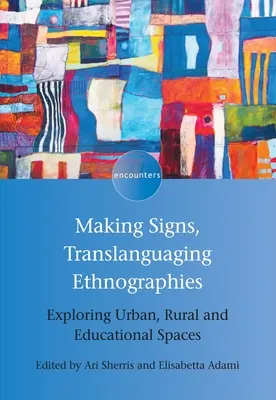 Zeichen setzen, Translanguaging Ethnographies: Erkundung städtischer, ländlicher und pädagogischer Räume - Making Signs, Translanguaging Ethnographies: Exploring Urban, Rural and Educational Spaces