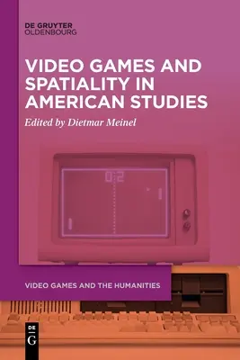 Videospiele und Räumlichkeit in der Amerikanistik - Video Games and Spatiality in American Studies