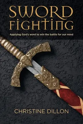 Schwertkampf: Gottes Wort anwenden, um den Kampf um unseren Verstand zu gewinnen - Sword Fighting: Applying God's word to win the battle for our mind