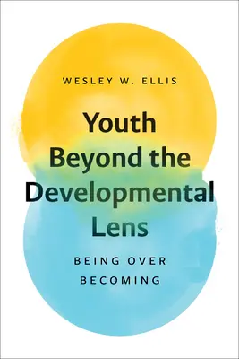 Jugend jenseits der Entwicklungslinse: Being Over Becoming - Youth Beyond the Developmental Lens: Being Over Becoming