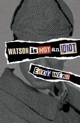 Watson ist kein Idiot: Ein Streifzug durch den Sherlock-Holmes-Kanon mit eigener Meinung - Watson Is Not an Idiot: An Opinionated Tour of the Sherlock Holmes Canon