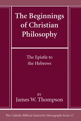 Die Anfänge der christlichen Philosophie: Der Hebräerbrief - The Beginnings of Christian Philosophy: The Epistle to the Hebrews