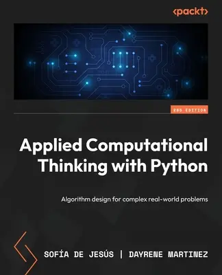 Applied Computational Thinking mit Python - Zweite Ausgabe: Algorithmenentwurf für komplexe Probleme der realen Welt - Applied Computational Thinking with Python - Second Edition: Algorithm design for complex real-world problems