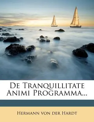 de Tranquillitate Animi Programma...