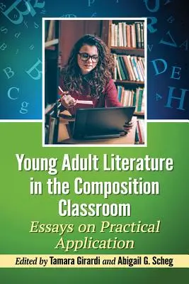 Literatur für junge Erwachsene im Kompositionsunterricht: Essays zur praktischen Anwendung - Young Adult Literature in the Composition Classroom: Essays on Practical Application