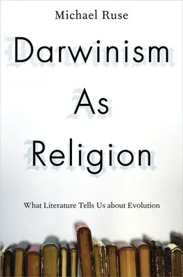 Darwinismus als Religion: Was uns die Literatur über die Evolution verrät - Darwinism as Religion: What Literature Tells Us about Evolution