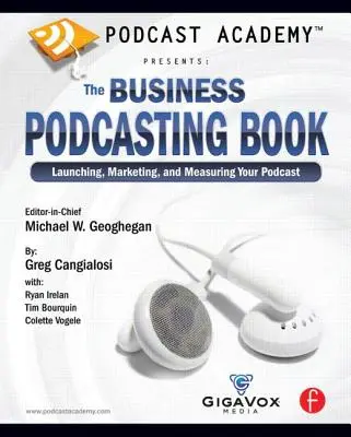 Podcast-Akademie: Das Business-Podcasting-Buch: Einführung, Vermarktung und Messung Ihres Podcasts - Podcast Academy: The Business Podcasting Book: Launching, Marketing, and Measuring Your Podcast