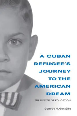 Die Reise eines kubanischen Flüchtlings zum amerikanischen Traum: Die Macht der Bildung - A Cuban Refugee's Journey to the American Dream: The Power of Education