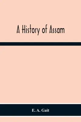 Eine Geschichte von Assam - A History Of Assam