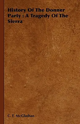 Die Geschichte der Donner Party: Eine Tragödie in der Sierra - History of the Donner Party: A Tragedy of the Sierra